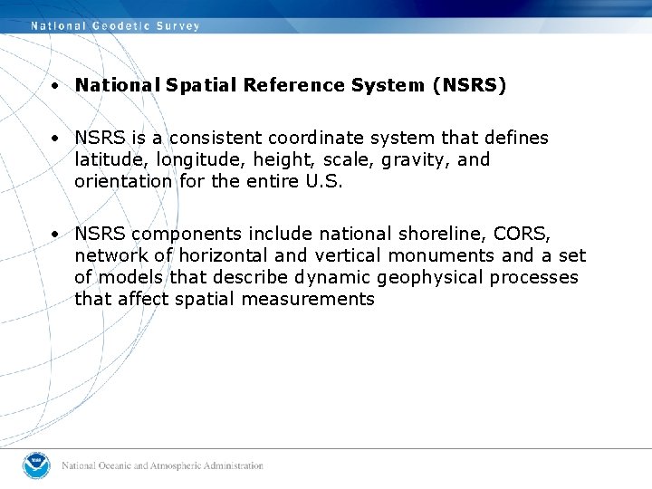  • National Spatial Reference System (NSRS) • NSRS is a consistent coordinate system