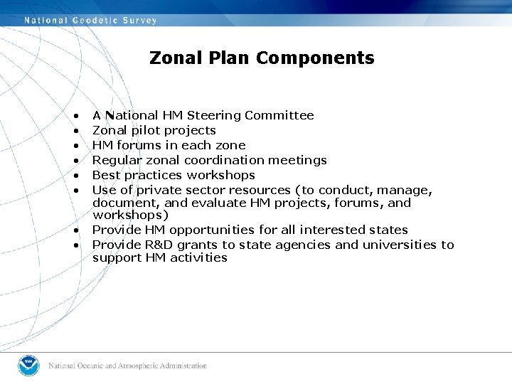 Zonal Plan Components • • A National HM Steering Committee Zonal pilot projects HM