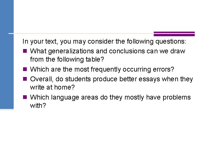 In your text, you may consider the following questions: n What generalizations and conclusions