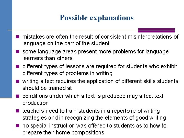 Possible explanations n mistakes are often the result of consistent misinterpretations of n n