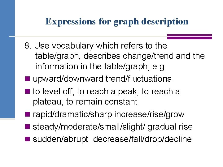 Expressions for graph description 8. Use vocabulary which refers to the table/graph, describes change/trend
