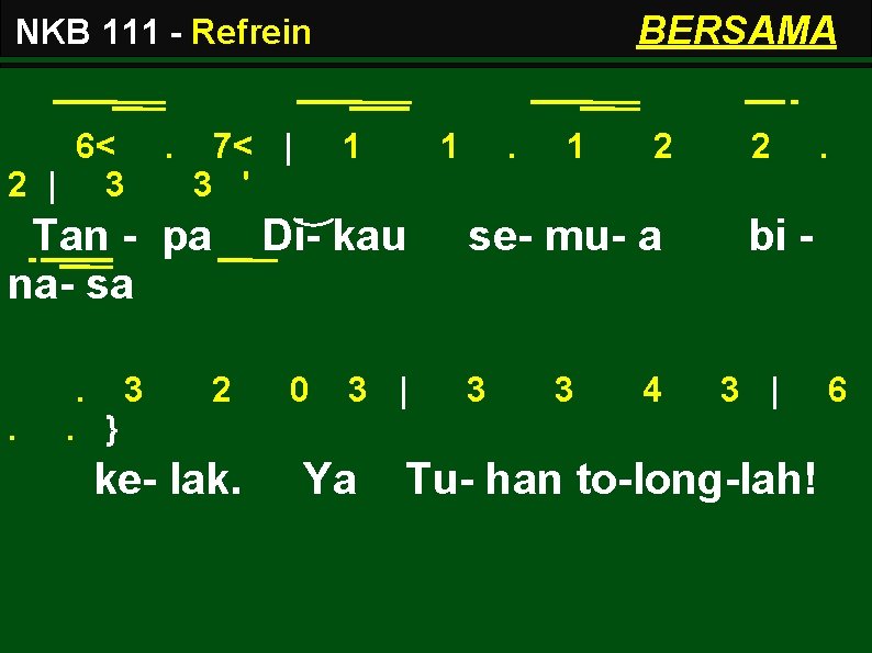 BERSAMA NKB 111 - Refrein 6< 2 | 3 . 7< | 3 '