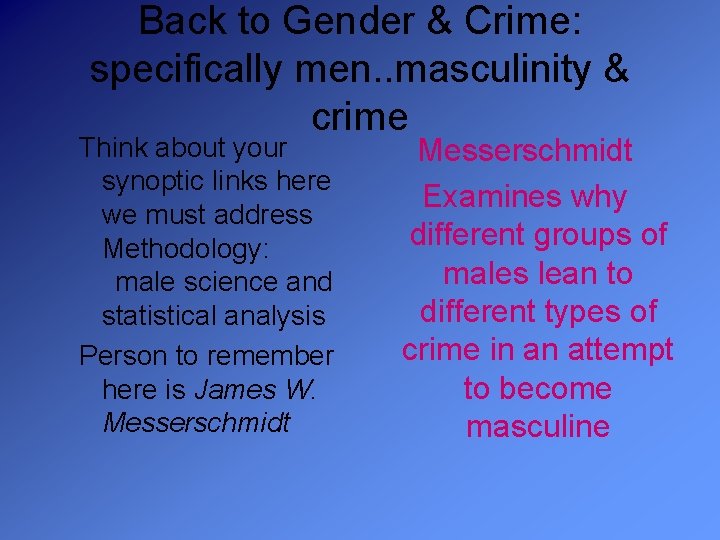 Back to Gender & Crime: specifically men. . masculinity & crime Think about your