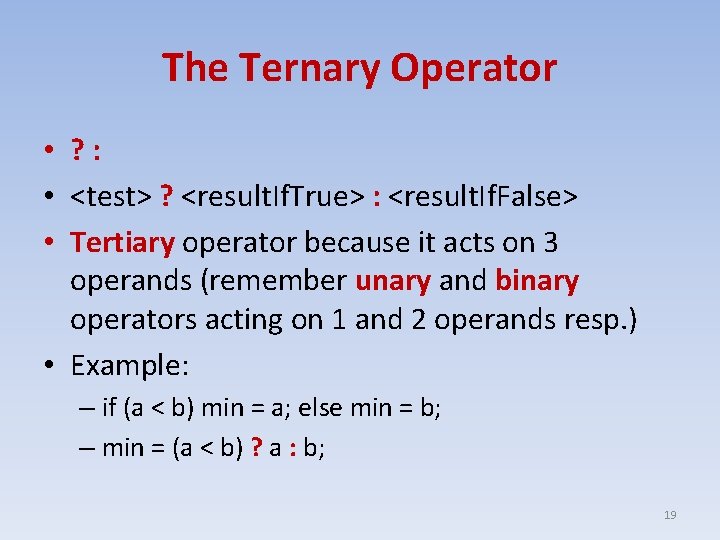 The Ternary Operator • ? : • <test> ? <result. If. True> : <result.