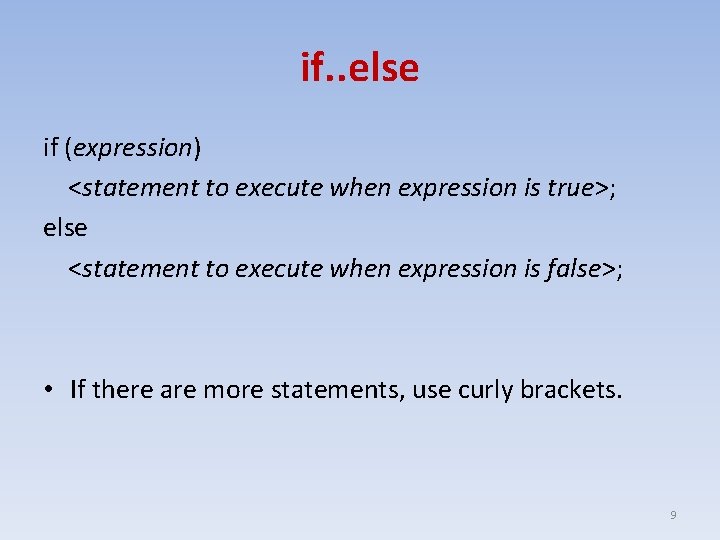 if. . else if (expression) <statement to execute when expression is true>; else <statement