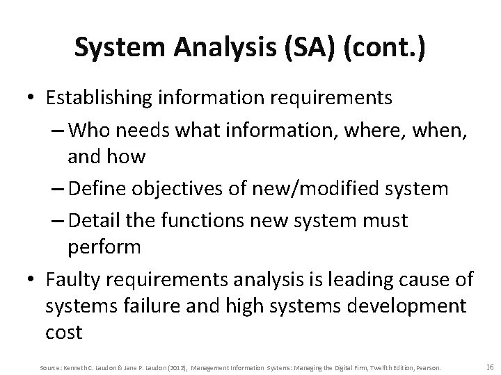 System Analysis (SA) (cont. ) • Establishing information requirements – Who needs what information,