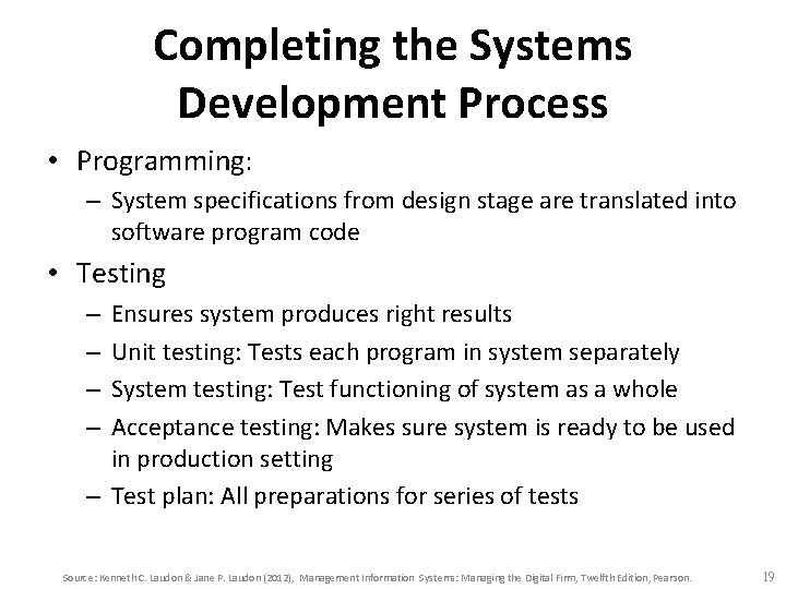 Completing the Systems Development Process • Programming: – System specifications from design stage are