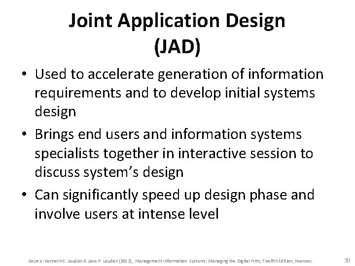 Joint Application Design (JAD) • Used to accelerate generation of information requirements and to