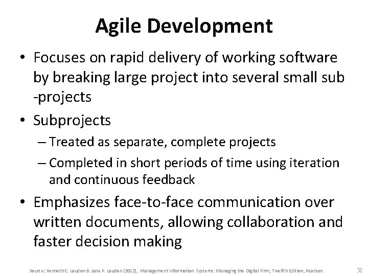 Agile Development • Focuses on rapid delivery of working software by breaking large project