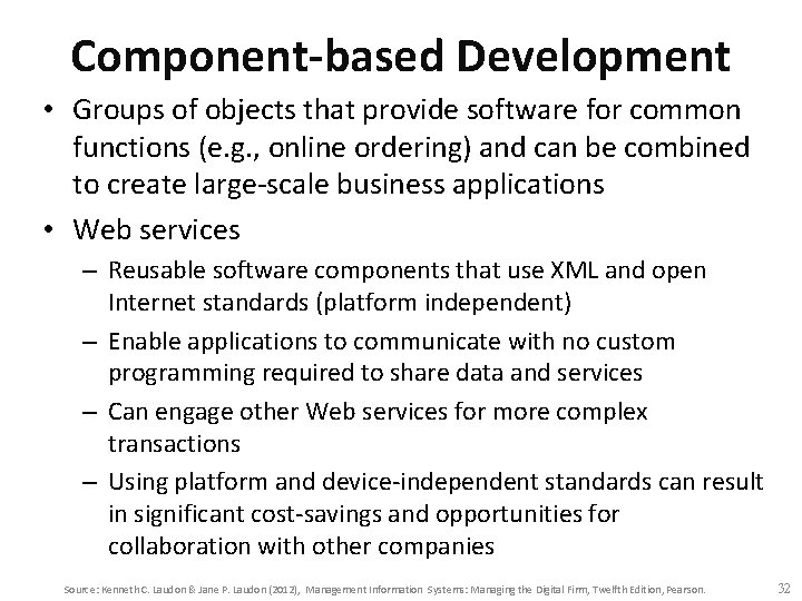 Component-based Development • Groups of objects that provide software for common functions (e. g.