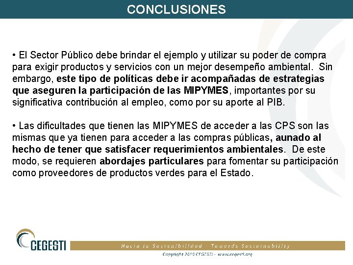 CONCLUSIONES • El Sector Público debe brindar el ejemplo y utilizar su poder de