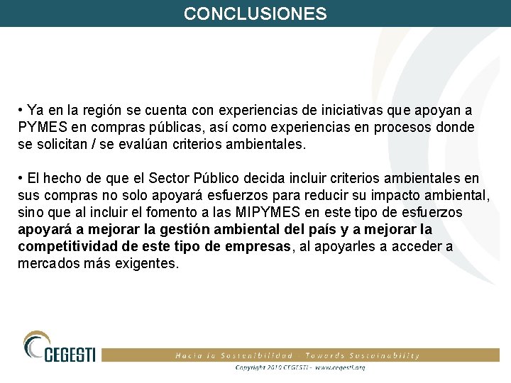 CONCLUSIONES • Ya en la región se cuenta con experiencias de iniciativas que apoyan