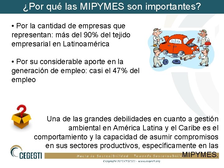 ¿Por qué las MIPYMES son importantes? • Por la cantidad de empresas que representan: