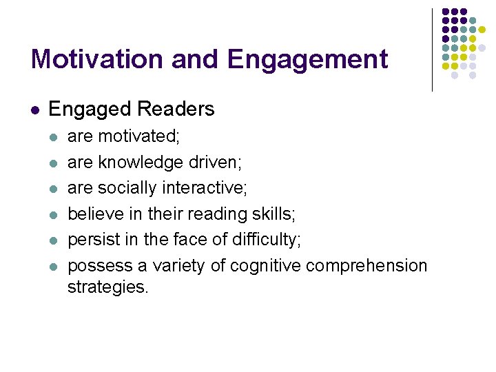 Motivation and Engagement l Engaged Readers l l l are motivated; are knowledge driven;