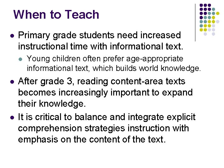 When to Teach l Primary grade students need increased instructional time with informational text.