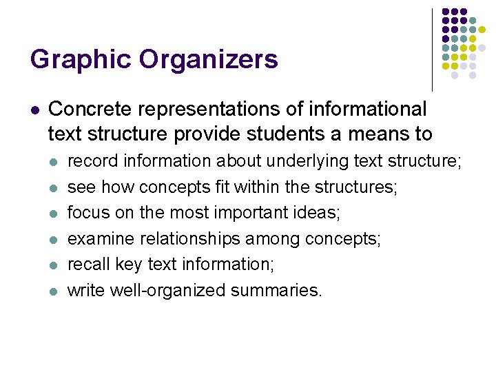 Graphic Organizers l Concrete representations of informational text structure provide students a means to