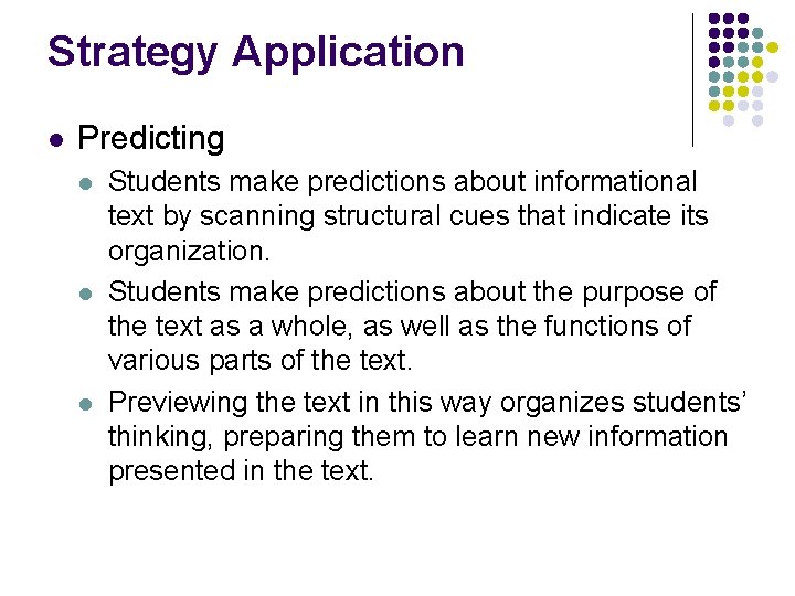 Strategy Application l Predicting l l l Students make predictions about informational text by
