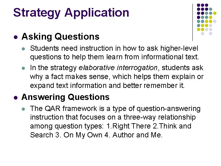 Strategy Application l Asking Questions l l l Students need instruction in how to
