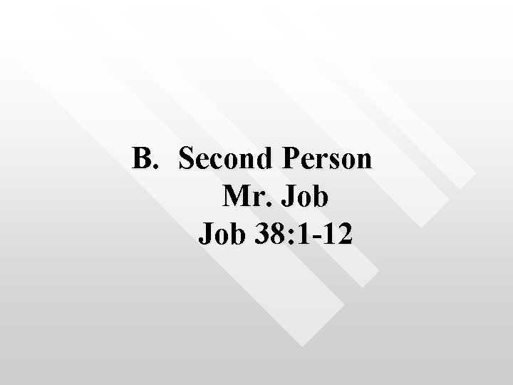 B. Second Person Mr. Job 38: 1 -12 