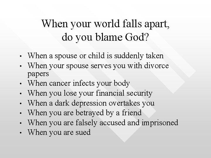 When your world falls apart, do you blame God? • • When a spouse