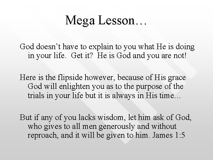 Mega Lesson… God doesn’t have to explain to you what He is doing in