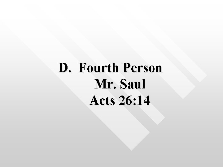 D. Fourth Person Mr. Saul Acts 26: 14 
