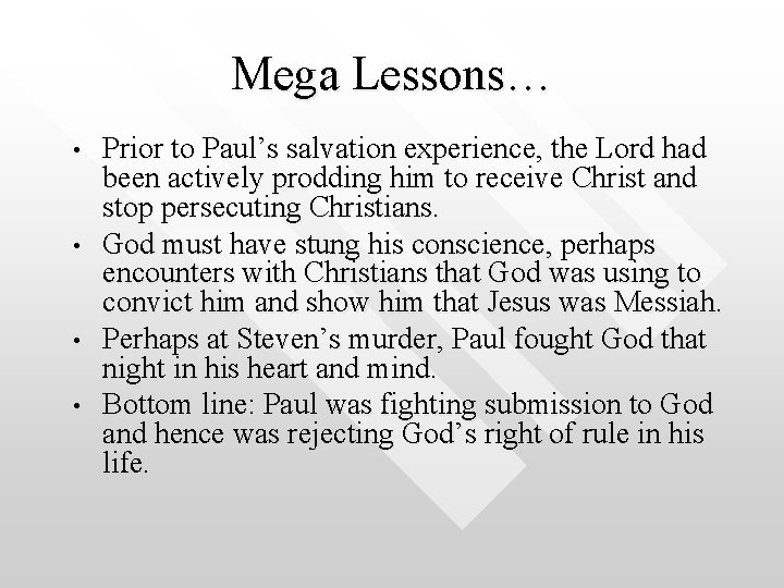 Mega Lessons… • • Prior to Paul’s salvation experience, the Lord had been actively