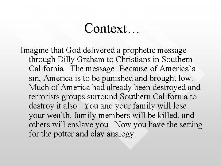 Context… Imagine that God delivered a prophetic message through Billy Graham to Christians in