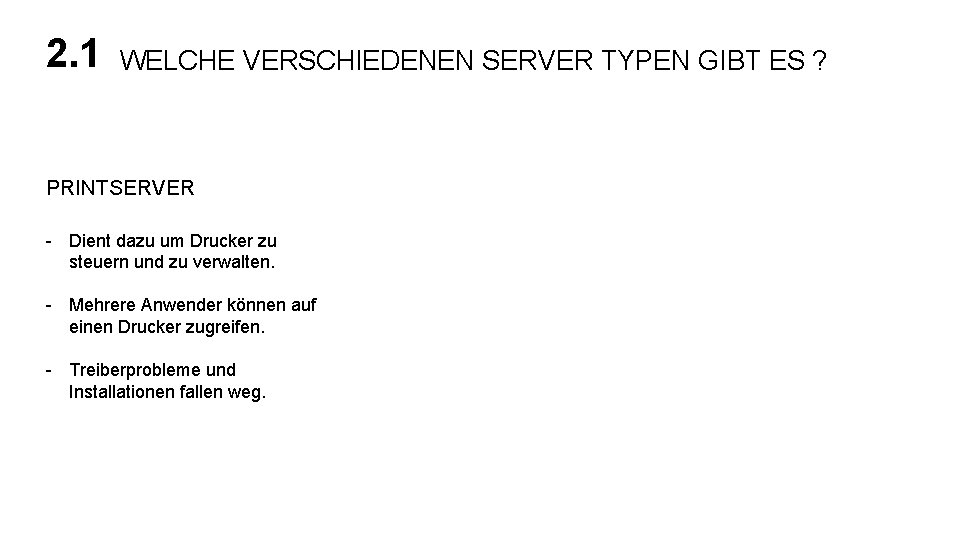 2. 1 WELCHE VERSCHIEDENEN SERVER TYPEN GIBT ES ? PRINTSERVER - Dient dazu um