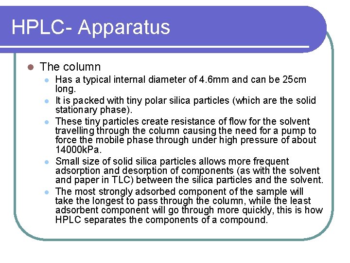 HPLC- Apparatus l The column l l l Has a typical internal diameter of