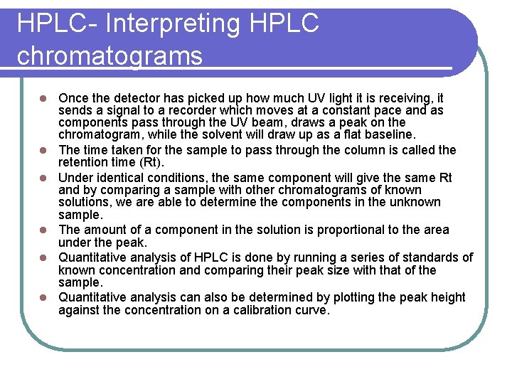 HPLC- Interpreting HPLC chromatograms l l l Once the detector has picked up how