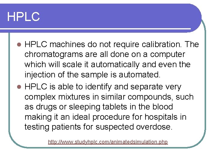 HPLC machines do not require calibration. The chromatograms are all done on a computer