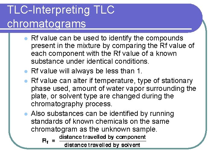 TLC-Interpreting TLC chromatograms l l Rf value can be used to identify the compounds