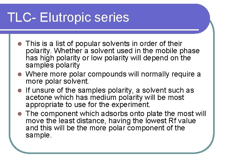 TLC- Elutropic series This is a list of popular solvents in order of their