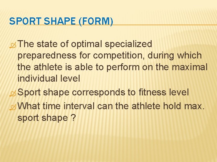 SPORT SHAPE (FORM) The state of optimal specialized preparedness for competition, during which the