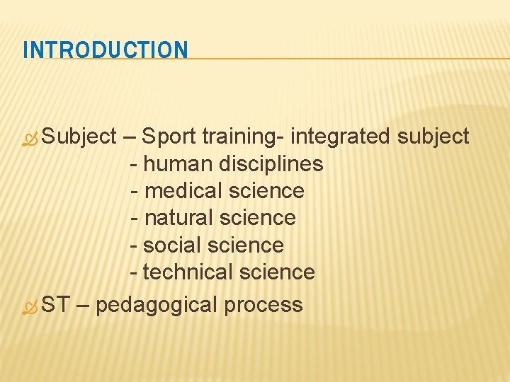 INTRODUCTION Subject – Sport training- integrated subject - human disciplines - medical science -