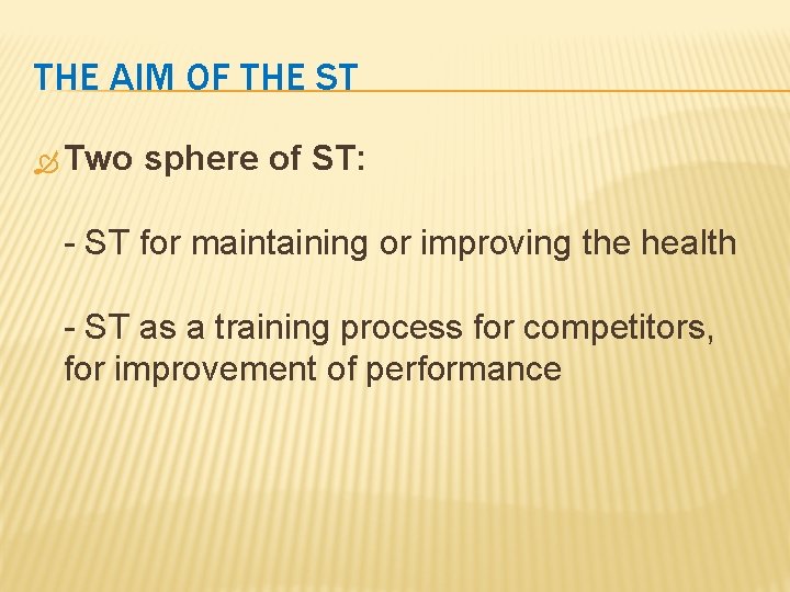 THE AIM OF THE ST Two sphere of ST: - ST for maintaining or