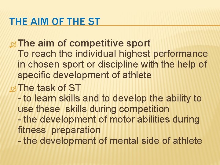 THE AIM OF THE ST The aim of competitive sport To reach the individual