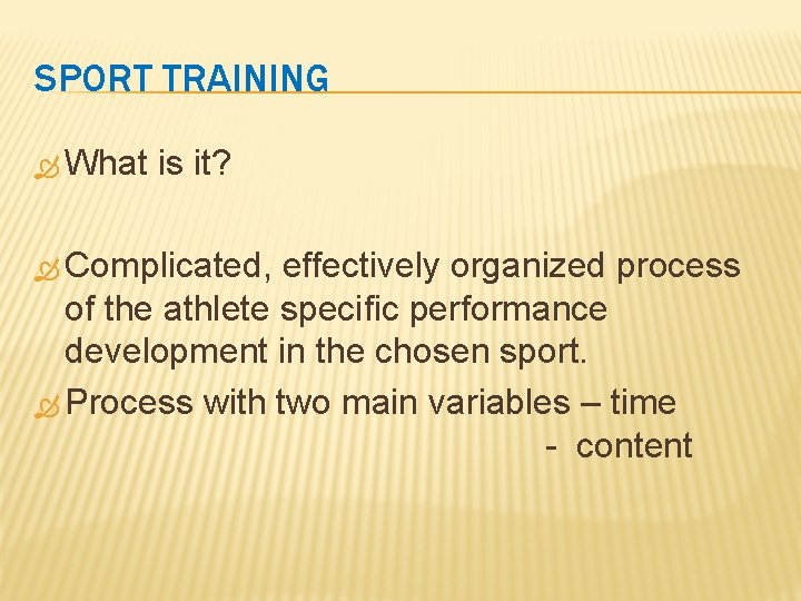 SPORT TRAINING What is it? Complicated, effectively organized process of the athlete specific performance