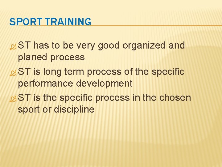 SPORT TRAINING ST has to be very good organized and planed process ST is