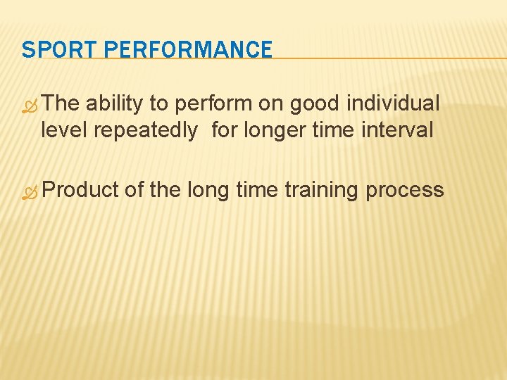 SPORT PERFORMANCE The ability to perform on good individual level repeatedly for longer time