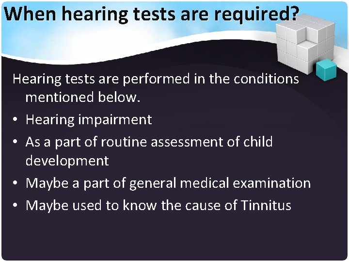 When hearing tests are required? Hearing tests are performed in the conditions mentioned below.