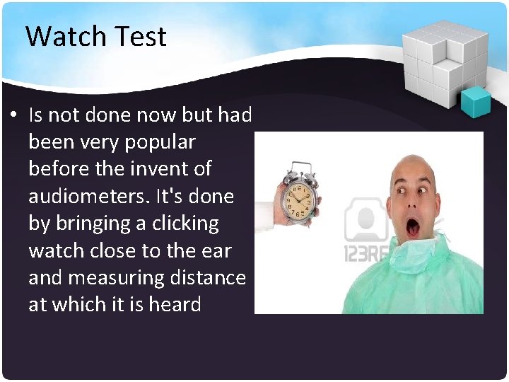 Watch Test • Is not done now but had been very popular before the