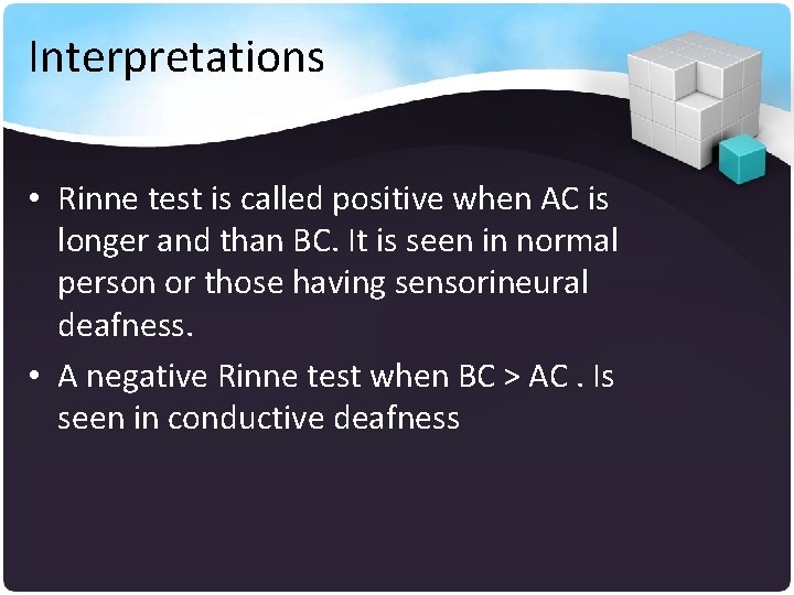 Interpretations • Rinne test is called positive when AC is longer and than BC.