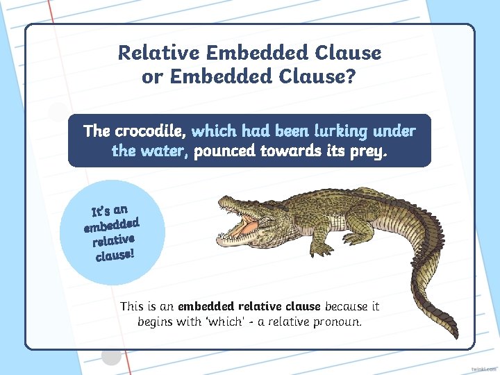 Relative Embedded Clause or Embedded Clause? The crocodile, which had been lurking under the