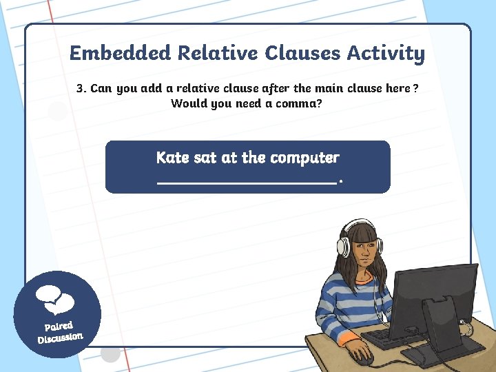 Embedded Relative Clauses Activity 3. Can you add a relative clause after the main