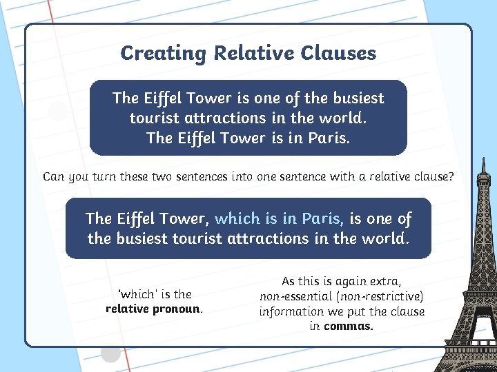 Creating Relative Clauses The Eiffel Tower is one of the busiest tourist attractions in