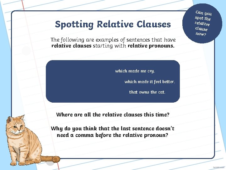 Spotting Relative Clauses The following are examples of sentences that have relative clauses starting