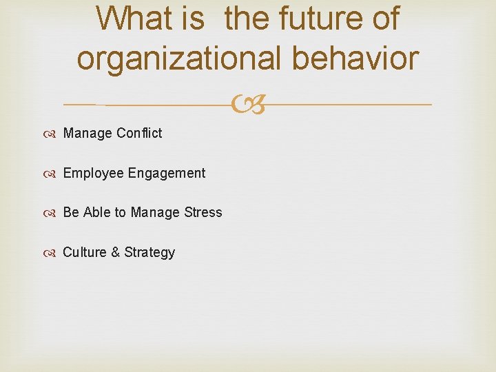 What is the future of organizational behavior Manage Conflict Employee Engagement Be Able to