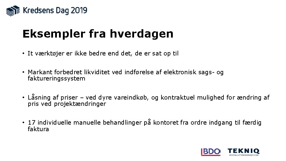 Eksempler fra hverdagen • It værktøjer er ikke bedre end det, de er sat